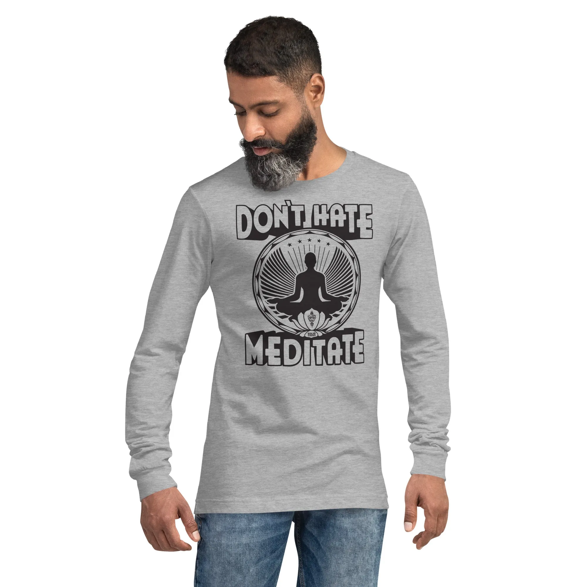 Don't Hate Meditate Long Sleeve T-shirt