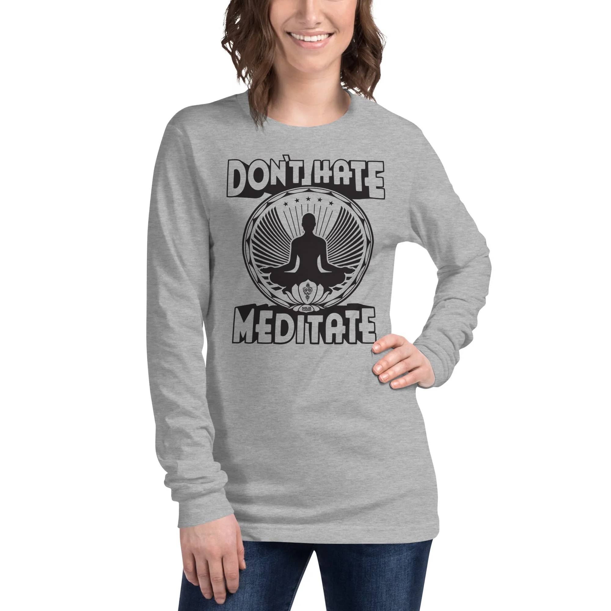 Don't Hate Meditate Long Sleeve T-shirt