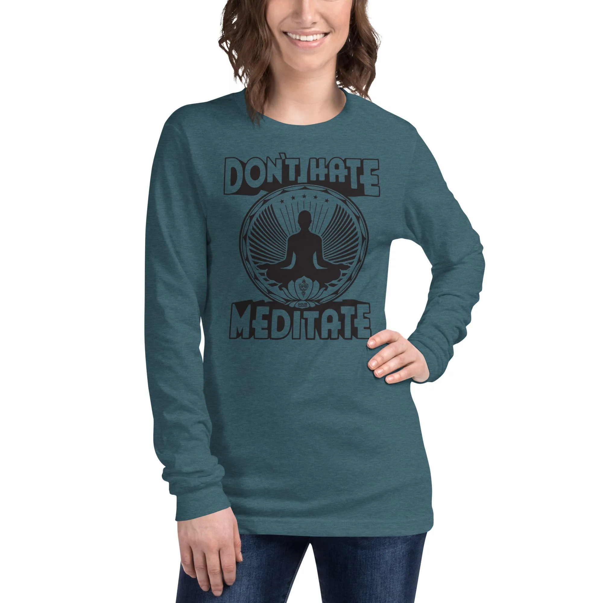 Don't Hate Meditate Long Sleeve T-shirt